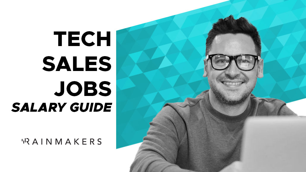 A Guide For Tech Sales Jobs Salaries Rainmakers