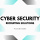 cyber security recruiting services